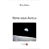 Notre sœur Antélia (French Edition) Notre sœur Antélia (French Edition) Paperback