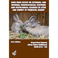 Some Drug Effect on External and Internal Morphological Features and Histological Changes in Liver and Kidney of Prenatal Rabbit