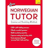 Norwegian Tutor: Grammar and Vocabulary Workbook (Learn Norwegian with Teach Yourself): Advanced beginner to upper intermediate course Norwegian Tutor: Grammar and Vocabulary Workbook (Learn Norwegian with Teach Yourself): Advanced beginner to upper intermediate course Paperback