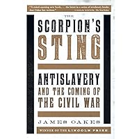 The Scorpion's Sting: Antislavery and the Coming of the Civil War The Scorpion's Sting: Antislavery and the Coming of the Civil War Paperback Kindle Audible Audiobook Hardcover