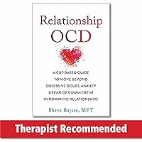 Relationship OCD: A CBT-Based Guide to Move Beyond Obsessive Doubt, Anxiety, and Fear of Commitment in Romantic Relationships Relationship OCD: A CBT-Based Guide to Move Beyond Obsessive Doubt, Anxiety, and Fear of Commitment in Romantic Relationships Paperback Audible Audiobook Kindle Audio CD