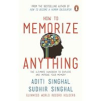 How to Memorize Anything: The Ultimate Handbook to Enlighten and Improve Your Memory How to Memorize Anything: The Ultimate Handbook to Enlighten and Improve Your Memory Paperback Kindle