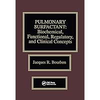 Pulmonary Surfactant: Biochemical, Functional, Regulatory, and Clinical Concepts Pulmonary Surfactant: Biochemical, Functional, Regulatory, and Clinical Concepts Kindle Hardcover