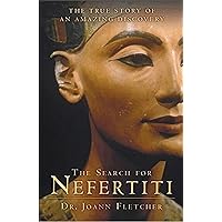 The Search for Nefertiti: The True Story of an Amazing Discovery The Search for Nefertiti: The True Story of an Amazing Discovery Kindle Hardcover Paperback Mass Market Paperback