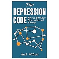 The Depression Code: How to Get Over Depression and Anxiety The Depression Code: How to Get Over Depression and Anxiety Kindle Audible Audiobook Paperback
