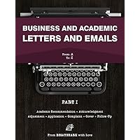 How to Write Letters for All Occasions: Letter Writing Book for Dummies and Pros. Seven Guides on Writing Application, Complaint, Cover and Other Letters. ... and Academic Letters and Emails 1)