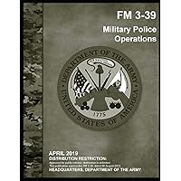 FM 3-39 Military Police Operations FM 3-39 Military Police Operations Paperback Kindle Hardcover