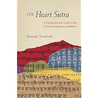 The Heart Sutra: A Comprehensive Guide to the Classic of Mahayana Buddhism The Heart Sutra: A Comprehensive Guide to the Classic of Mahayana Buddhism Paperback Audible Audiobook Kindle Hardcover