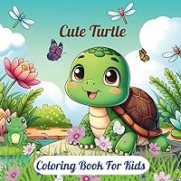 Cute Turtle Coloring Book For Kids: A Beautiful Coloring Story About a Curious Little Turtle, Nature, Adventure, Friendship, Wisdom and Responsibility. Age 6+ Cute Turtle Coloring Book For Kids: A Beautiful Coloring Story About a Curious Little Turtle, Nature, Adventure, Friendship, Wisdom and Responsibility. Age 6+ Paperback