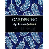 Garden Log Book: Monthly Gardening Organizer Journal To Keep Track Plant Profiles Details and Growing Notes