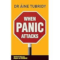 When Panic Attacks: What triggers a panic attack and how can you avoid them? When Panic Attacks: What triggers a panic attack and how can you avoid them? Kindle Paperback