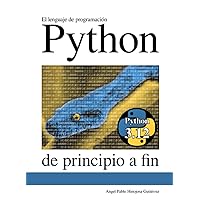 El lenguaje de programación Python de principio a fin (Spanish Edition) El lenguaje de programación Python de principio a fin (Spanish Edition) Paperback Kindle