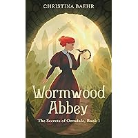 Wormwood Abbey (The Secrets of Ormdale Book 1) Wormwood Abbey (The Secrets of Ormdale Book 1) Kindle Paperback