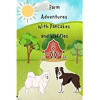 Farm Adventures With Pancakes and Waffles Farm Adventures With Pancakes and Waffles Paperback