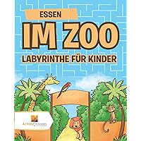 Essen Im Zoo : Labyrinthe Für Kinder (German Edition)