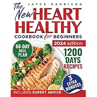 Heart Healthy Cookbook For Beginners: Easy, Delicious, and Low-Fat Recipes for Long-Term Wellness and a Stronger Heart | Includes Expert Tips & a 60-Day Meal Plan