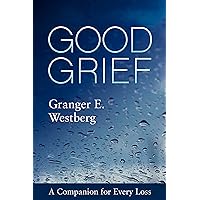 Good Grief: A Companion for Every Loss Good Grief: A Companion for Every Loss Paperback Kindle
