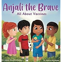 Anjali the Brave: All about Vaccines Anjali the Brave: All about Vaccines Hardcover Kindle Paperback