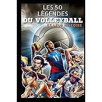 Les 50 légendes du volleyball et leur histoire (La série des Top 50) (French Edition) Les 50 légendes du volleyball et leur histoire (La série des Top 50) (French Edition) Kindle Hardcover Paperback