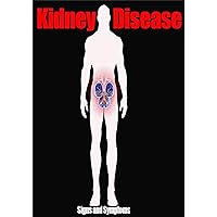 KIDNEY DISEASE : SIGNS AND SYMPTOMS KIDNEY DISEASE : SIGNS AND SYMPTOMS Kindle Paperback