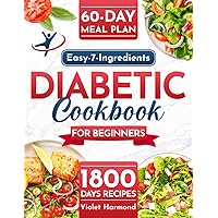 Easy-7-Ingredients Diabetic Cookbook for Beginners: 1800 Days of Delightful Low Carb & Low Sugar Recipes for Type 2 Diabetes & Pre Diabetic | 60-Day Meal Plan Included (Eat Well, Live Better) Easy-7-Ingredients Diabetic Cookbook for Beginners: 1800 Days of Delightful Low Carb & Low Sugar Recipes for Type 2 Diabetes & Pre Diabetic | 60-Day Meal Plan Included (Eat Well, Live Better) Paperback