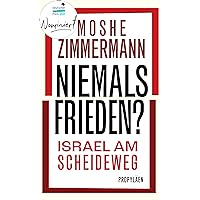Niemals Frieden?: Israel am Scheideweg | Nominiert für den Deutschen Sachbuchpreis 2024 (German Edition)
