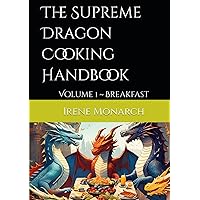 The Supreme Dragon Cooking Handbook: Volume 1 ~ Breakfast The Supreme Dragon Cooking Handbook: Volume 1 ~ Breakfast Hardcover Kindle Paperback