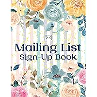 Mailing List Sign-Up Book: Event Register Log Book to Collect Visitors' Names, Emails, and Phone Numbers | Corporate Email List | Business Email Address List | Flower Cover Design.