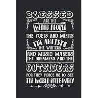 Blessed Are The Weird People, The Writers, The Artists, The Dreamers And The Outsiders For They Force Us To See The World Differently: Funny Actor ... Paper, Diary, Notebook Writer Quote Gifts