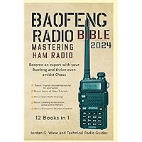Baofeng Radio Bible 2024: Mastering HAM Radio: Become an Expert with your Baofeng and thrive even amidst Chaos Baofeng Radio Bible 2024: Mastering HAM Radio: Become an Expert with your Baofeng and thrive even amidst Chaos Paperback Kindle Hardcover