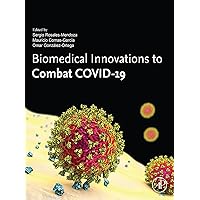 Biomedical Innovations to Combat COVID-19 Biomedical Innovations to Combat COVID-19 Kindle Paperback