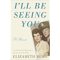 I'll Be Seeing You: A Memoir I'll Be Seeing You: A Memoir Hardcover Kindle Audible Audiobook Paperback Audio CD