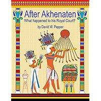 After Akhenaten: What happened to his Royal Court