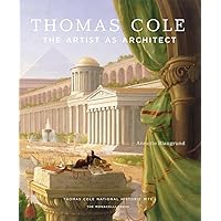 Thomas Cole: The Artist as Architect Thomas Cole: The Artist as Architect Hardcover
