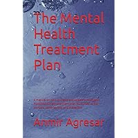 The Mental Health Treatment Plan: A manual on how to create and update a psychiatric multidisciplinary treatment plan for nurses, social workers, psychiatrists, and therapists. The Mental Health Treatment Plan: A manual on how to create and update a psychiatric multidisciplinary treatment plan for nurses, social workers, psychiatrists, and therapists. Paperback Kindle