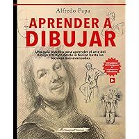 Aprender a Dibujar: Una guía práctica para aprender el arte del dibujo artístico desde lo básico hasta las técnicas más avanzadas (Spanish Edition) Aprender a Dibujar: Una guía práctica para aprender el arte del dibujo artístico desde lo básico hasta las técnicas más avanzadas (Spanish Edition) Paperback Kindle