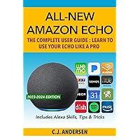All-New Amazon Echo - The Complete User Guide: Learn to Use Your Echo Like A Pro (Alexa & Amazon Echo (3rd Gen) Setup and Tips) All-New Amazon Echo - The Complete User Guide: Learn to Use Your Echo Like A Pro (Alexa & Amazon Echo (3rd Gen) Setup and Tips) Paperback Kindle