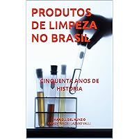 PRODUTOS DE LIMPEZA NO BRASIL: CINQUENTA ANOS DE HISTÓRIA (Portuguese Edition)