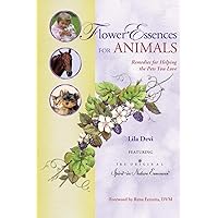 Flower Essences for Animals: Remedies for Helping the Pets You Love Flower Essences for Animals: Remedies for Helping the Pets You Love Paperback Kindle