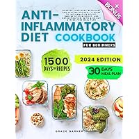 Anti Inflammatory Cookbook for Beginners: Nourish Your Body with Easy and Healing Recipes - a Guide to Inflammation Relief, Immune System Boost, and Detoxification, 30-Days Meal Plan Anti Inflammatory Cookbook for Beginners: Nourish Your Body with Easy and Healing Recipes - a Guide to Inflammation Relief, Immune System Boost, and Detoxification, 30-Days Meal Plan Paperback Kindle