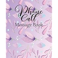Phone Call Message Book: Telephone Message Pad Perfect for Business Or Home: Ideal For Voicemail & Answering Machine Messages With Detailed Prompts: Cute Floral Print Design Phone Call Message Book: Telephone Message Pad Perfect for Business Or Home: Ideal For Voicemail & Answering Machine Messages With Detailed Prompts: Cute Floral Print Design Paperback