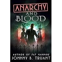 Anarchy and Blood: Book 2 of The Vampire Maurice (Fat Vampire 8) Anarchy and Blood: Book 2 of The Vampire Maurice (Fat Vampire 8) Kindle Paperback