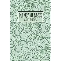 Mindfulness Daily Journal: A Diary for Daily Practices, Gratitude, Reflections, & Self-Care | Personal Wellness & Mental Health Tracking Notebook/Planner for Reducing Anxiety & Finding Happiness