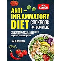 ANTI – INFLAMMATORY DIET COOKBOOK FOR BEGINNERS: Quick and Easy Stress - Free Recipes with Meal Plan and Planner to improves Immune System ANTI – INFLAMMATORY DIET COOKBOOK FOR BEGINNERS: Quick and Easy Stress - Free Recipes with Meal Plan and Planner to improves Immune System Kindle Paperback
