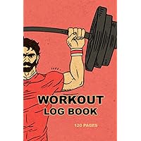 Workout Log Book for Men to Track Gym & Home Workouts: Fitness, Cardio & Weightlifting Exercise Journal, Nutrition Tracker, Workout Planner, Gym & Home Personal Training Diary
