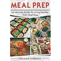 Meal Prep: Healthy Meal Prepping Recipes For Weight Loss, Lose Weight And Save Time With This Meal Prep Cookbook, Save Money And Time And Enjoy Delicious Food For You And Your Family! Meal Prep: Healthy Meal Prepping Recipes For Weight Loss, Lose Weight And Save Time With This Meal Prep Cookbook, Save Money And Time And Enjoy Delicious Food For You And Your Family! Paperback Kindle