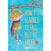 How I Learned to Fall Out of Trees How I Learned to Fall Out of Trees Hardcover Kindle