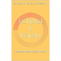 Ecfrasi e Poesia: L'efficacia retorica della parola (Italian Edition) Ecfrasi e Poesia: L'efficacia retorica della parola (Italian Edition) Kindle Paperback