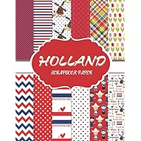 Holland Scrapbook Paper: Decorative paper with tulips, dutch lady, windmill| Patterned pages in red blue with tulip, netherlands icon | Netherlands... ... collage, origami, and more (Scrapbook Zone!) Holland Scrapbook Paper: Decorative paper with tulips, dutch lady, windmill| Patterned pages in red blue with tulip, netherlands icon | Netherlands... ... collage, origami, and more (Scrapbook Zone!) Paperback