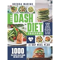 Dash Diet Cookbook: 1000 Epic Recipes Low in Sodium and High in Flavor. The Cookbook that Makes the Switch to Dash Diet Much Easier. Includes a 21-Day Meal Plan for 4 Different Calorie Ranges!